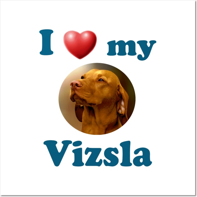 I Love My Vizsla Wall Art by Naves